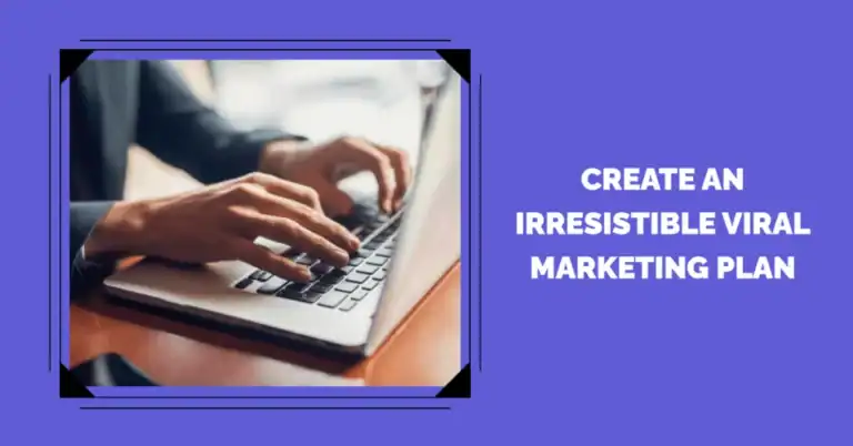 How to Create an Irresistible and Magnetic Viral Marketing Plan